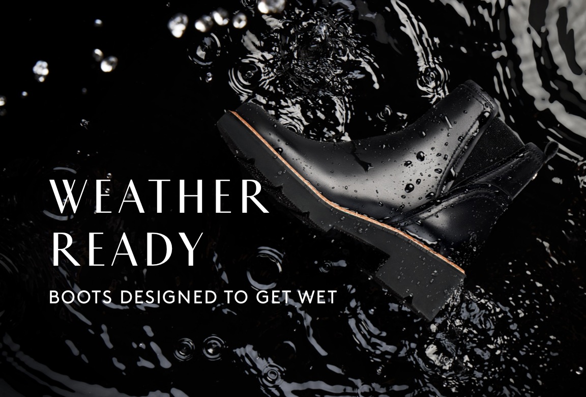 Weather Ready - BOOTS DESIGNED TO GET WET
