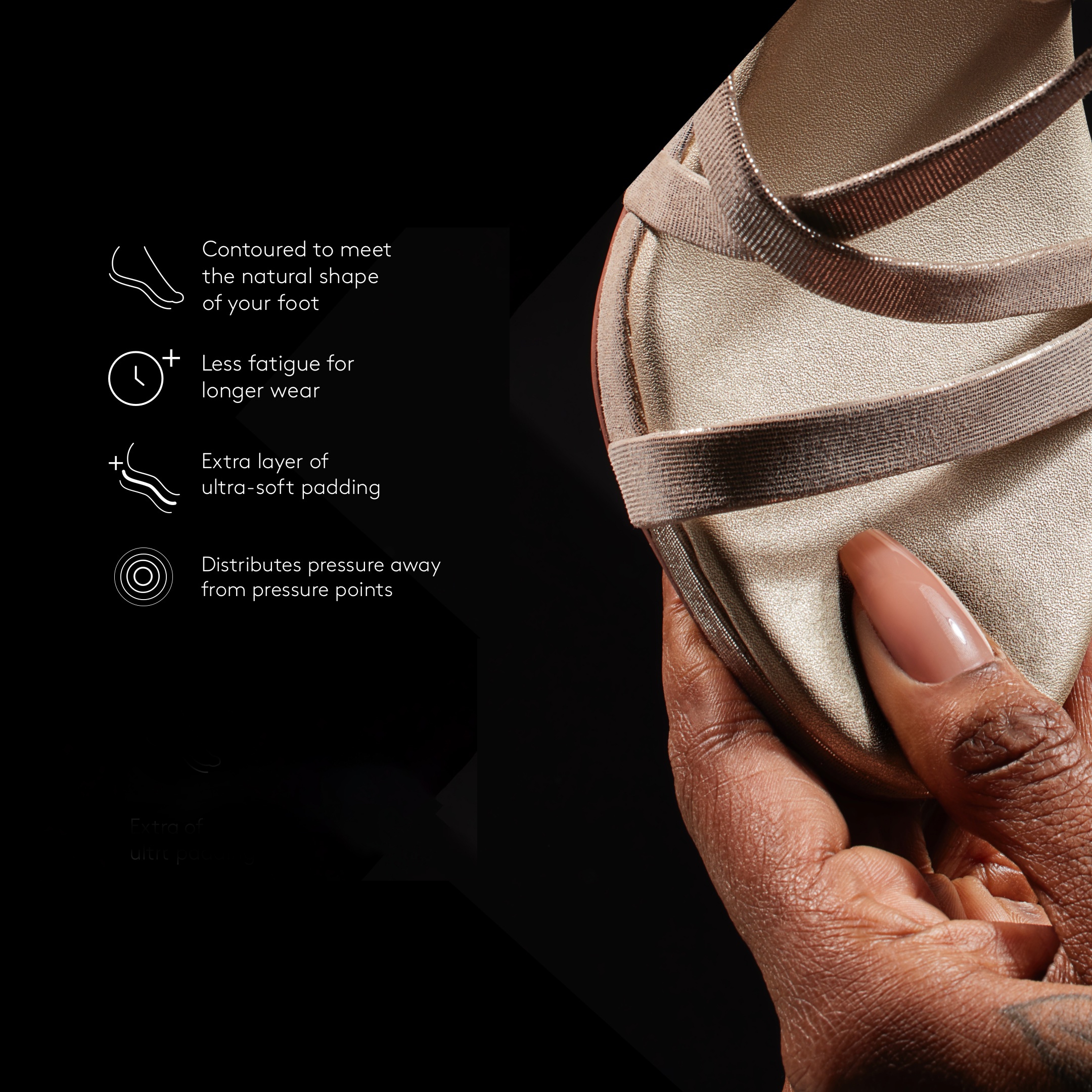 Contour footbed, contoured to meet the natural shape of your foot. Less fatigue for longer wear. Extra layer of ultra-soft padding. Distributes pressure away from pressure points.